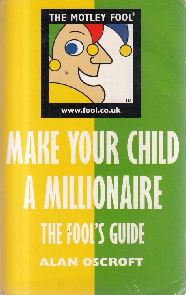 Motley Fool: Make Your Child a Millionaire: The Fo book