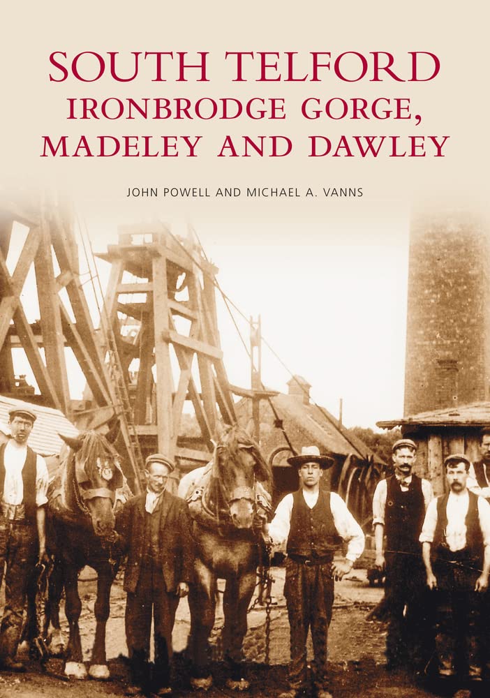 South Telford Ironbridge Gorge, Madeley and Dawley: Images of England Travel