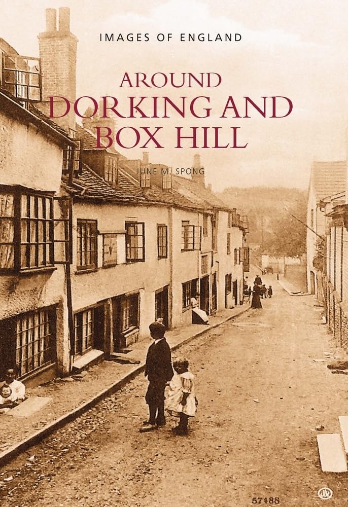 Around Dorking and Box Hill: Images of England Politics & History