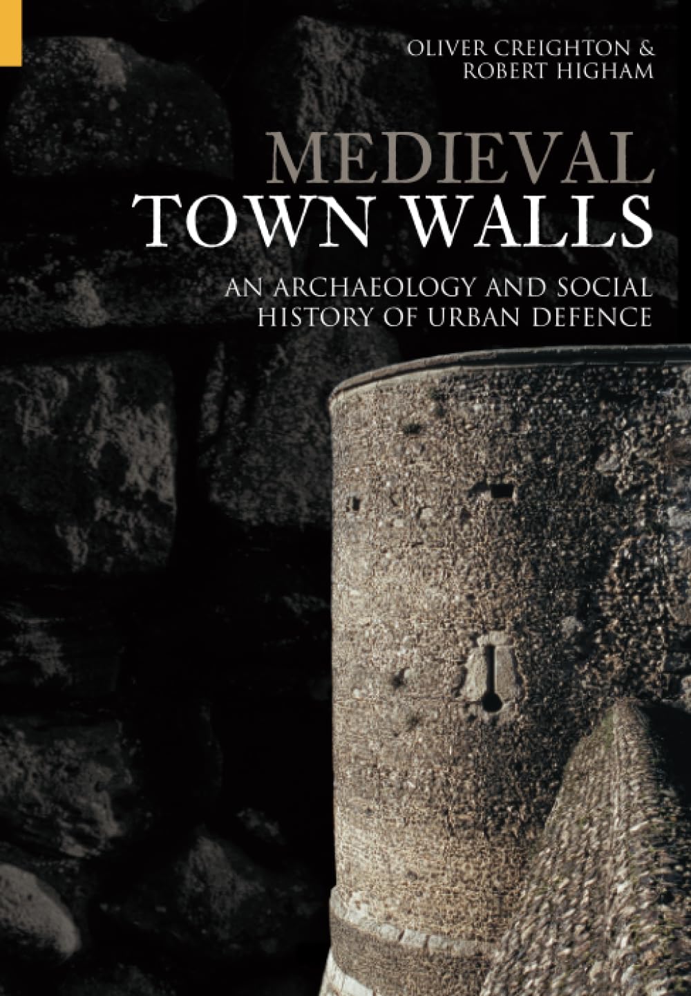 Medieval Town Walls: An Archaeology and Social History of Urban Defence book