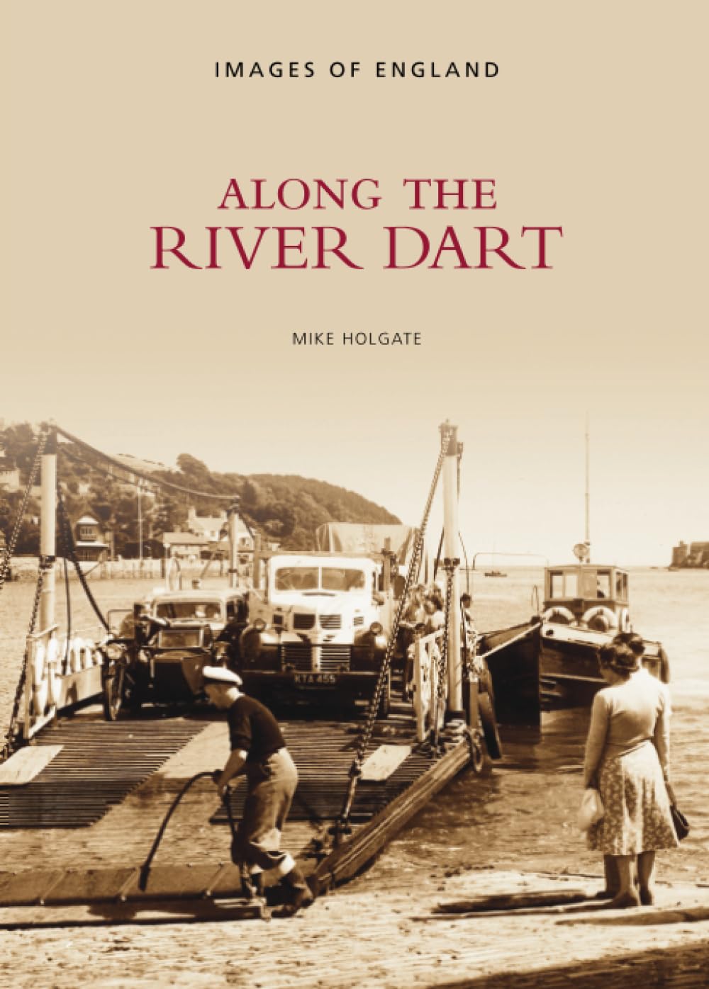 Along the River Dart: Images of England Politics & History