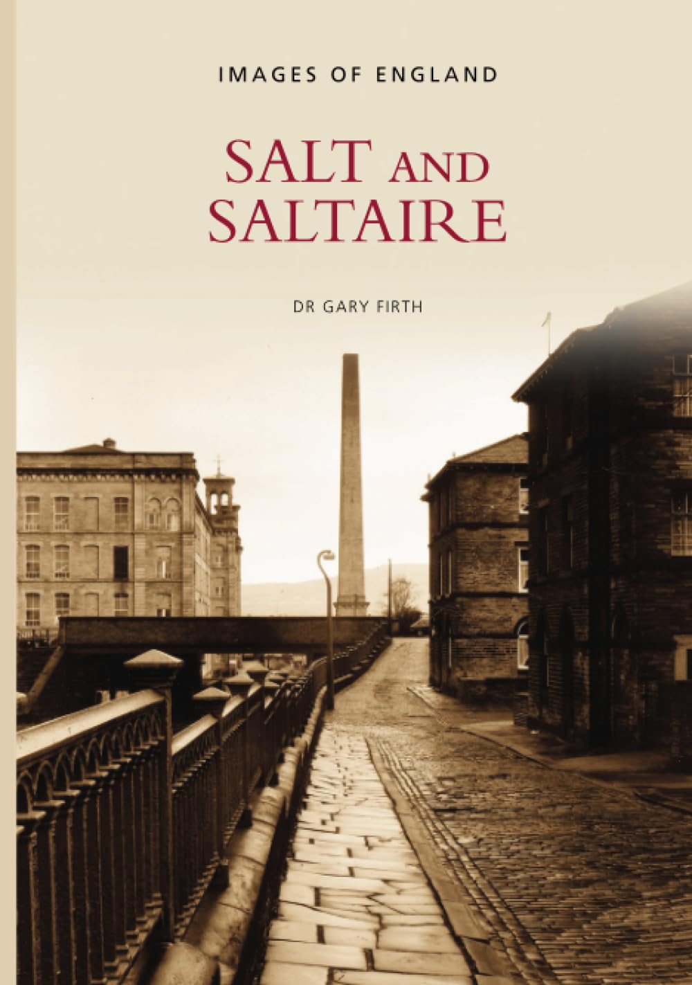 Salt & Saltaire (Images of England) Politics & History