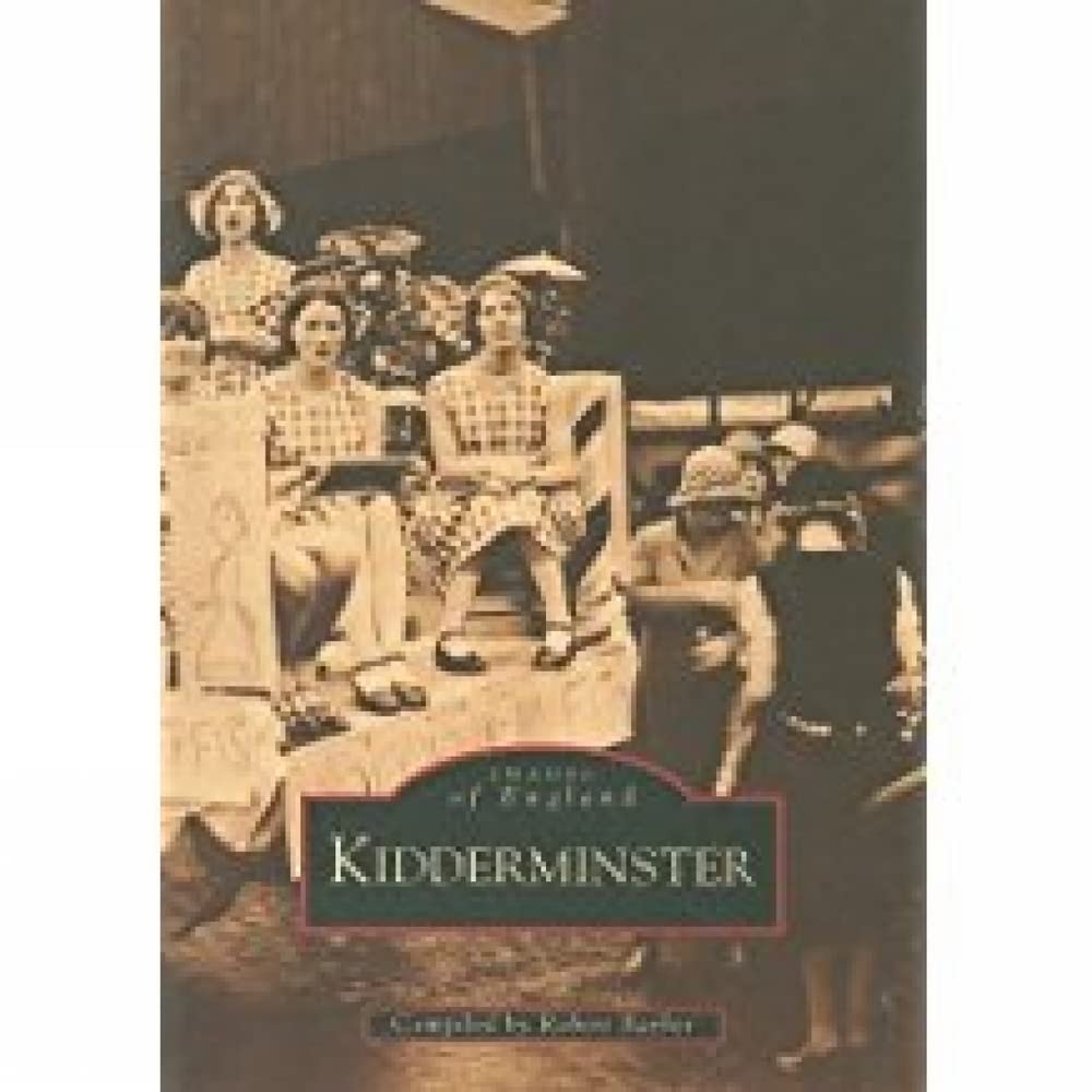 Kidderminster (Images of England) Politics & History