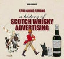 Still Going Strong: A History of Scotch Whisky Advertising book