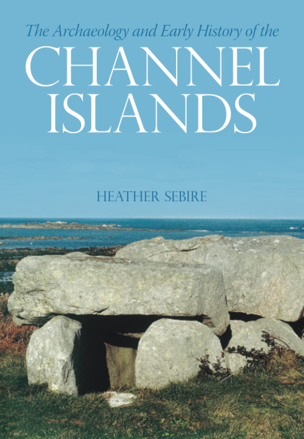 The Archaeology and Early History of the Channel Islands book