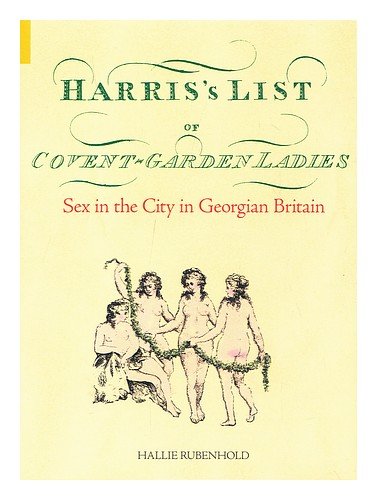 Harris's List of Covent Garden Ladies: Sex in the City of Georgian Britain Books