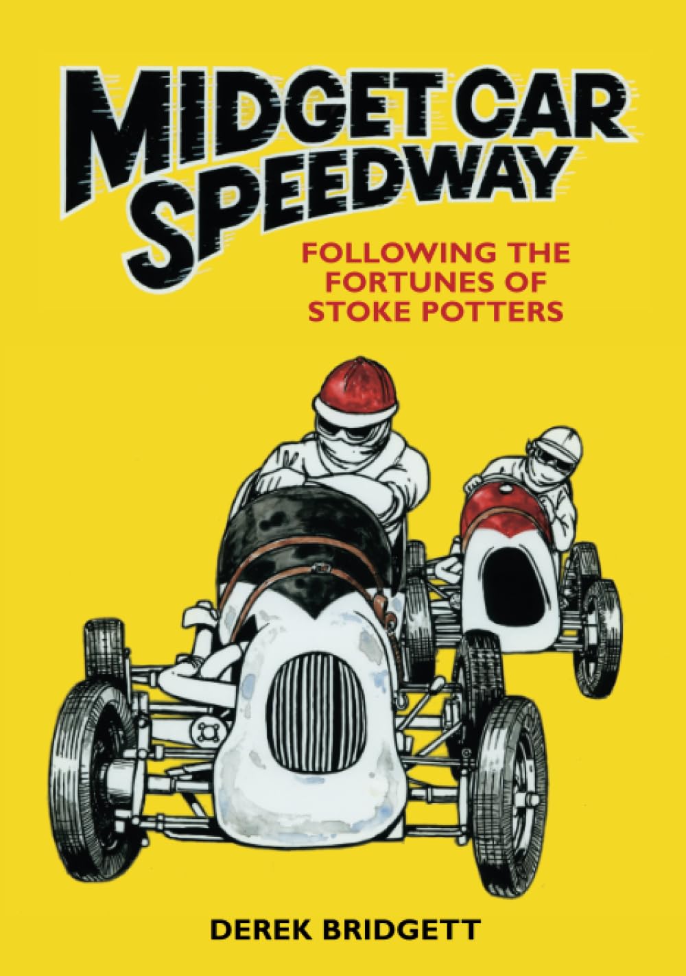 Midget Car Speedway: Following the Fortunes of Stoke Potters Leisure & Fun