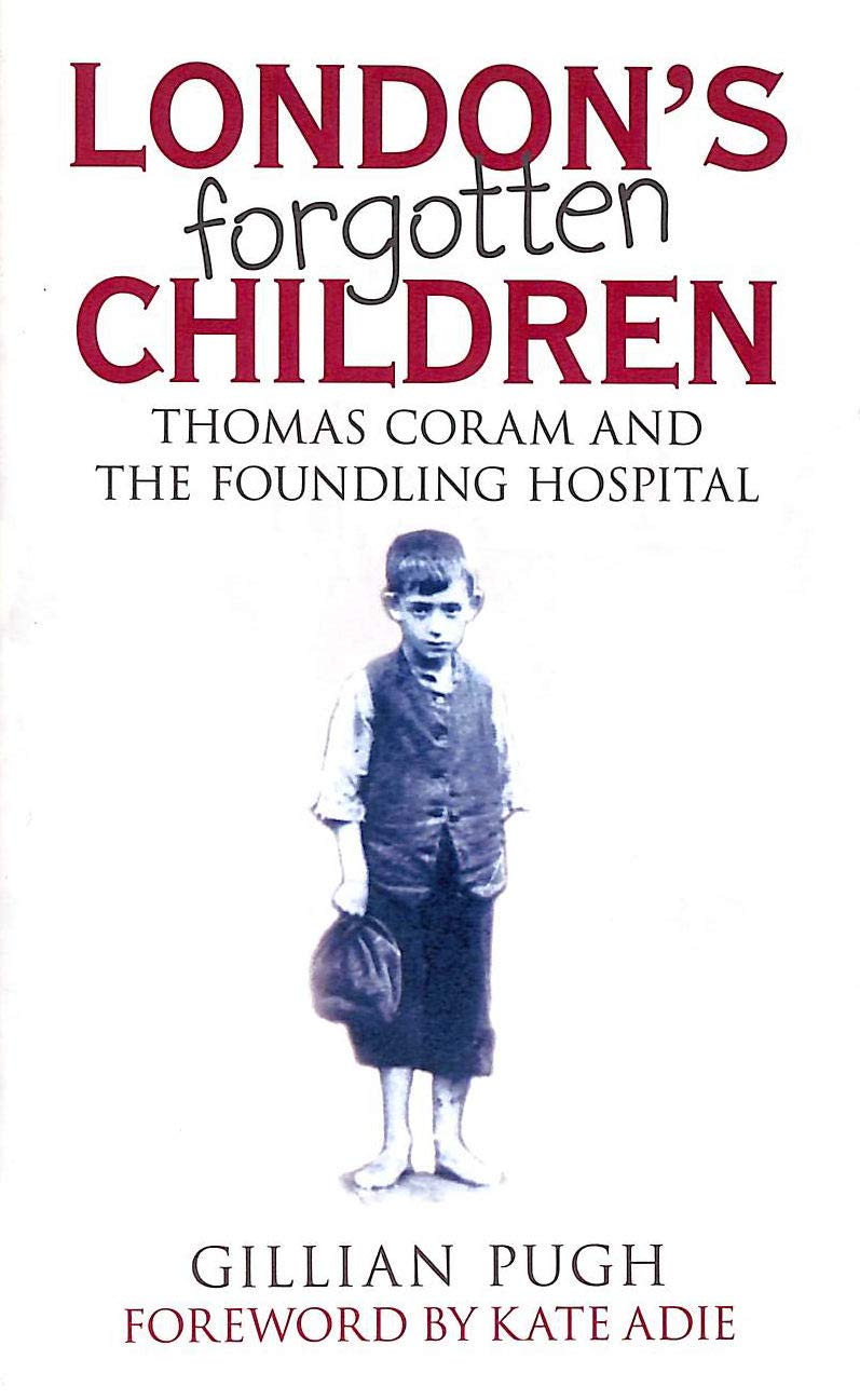 London's Forgotten Children: Thomas Coram and the Foundling Hospital Social Sciences