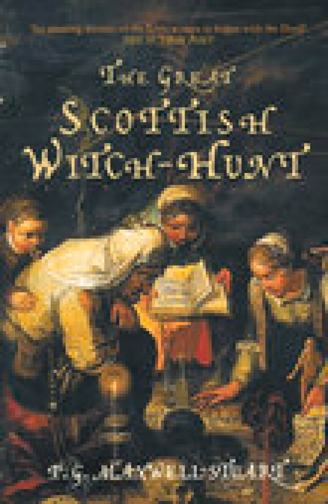 The Great Scottish Witch-Hunt: Europe's Most Obsessive Dynasty Religion & Esotericism