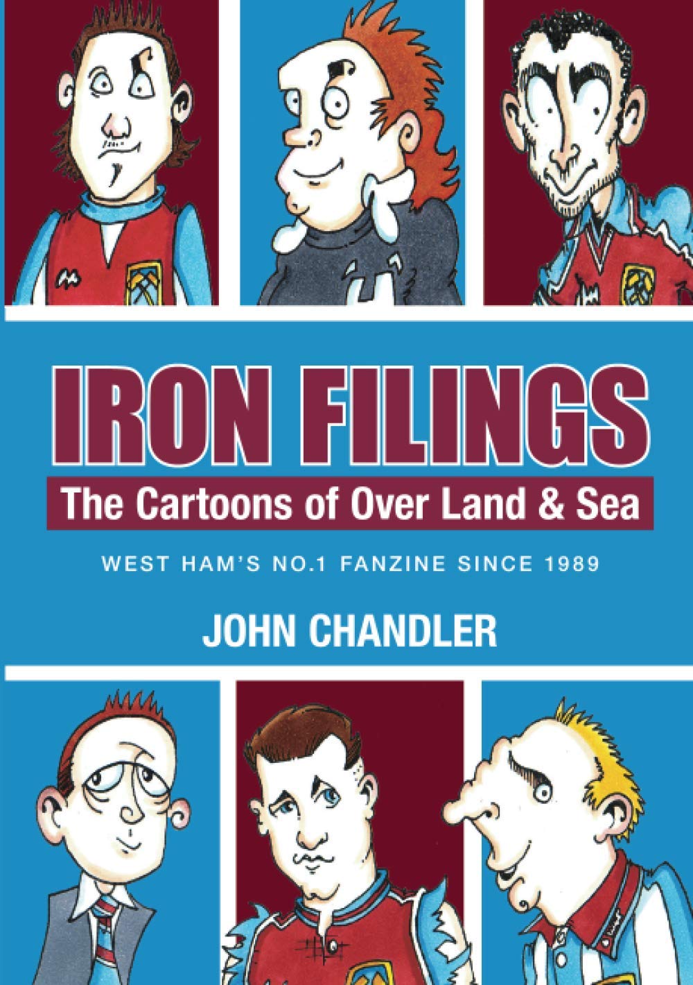 Iron Fillings The Cartoons of Over Land & Sea: WEST HAM'S NO.1 FANZINE SINCE 1989 Manga