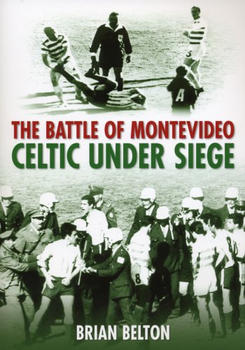 The Battle of Montevideo: Celtic Under Seige book