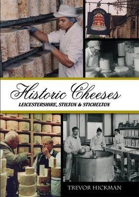 Historic Cheeses: Leicestershire, Stilton & Stichelton Books