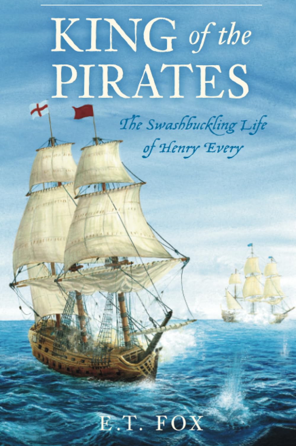 King of the Pirates: The Swashbuckling Life of Henry Every Social Sciences