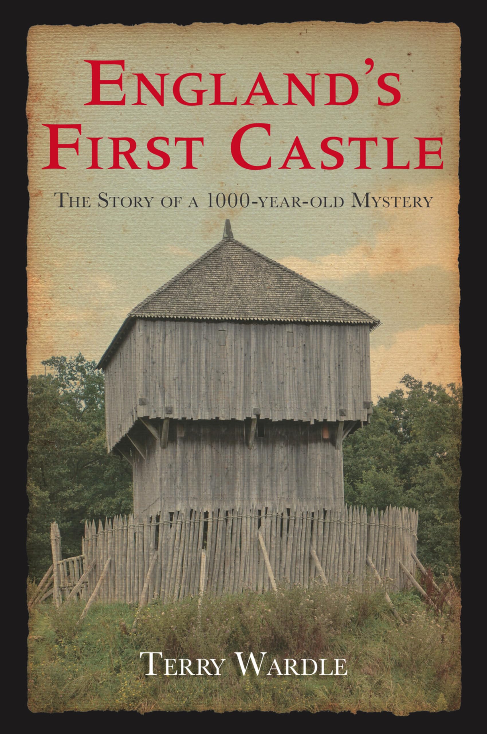 England's First Castle: The Story of a 1000-Year-Old Mystery Architecture