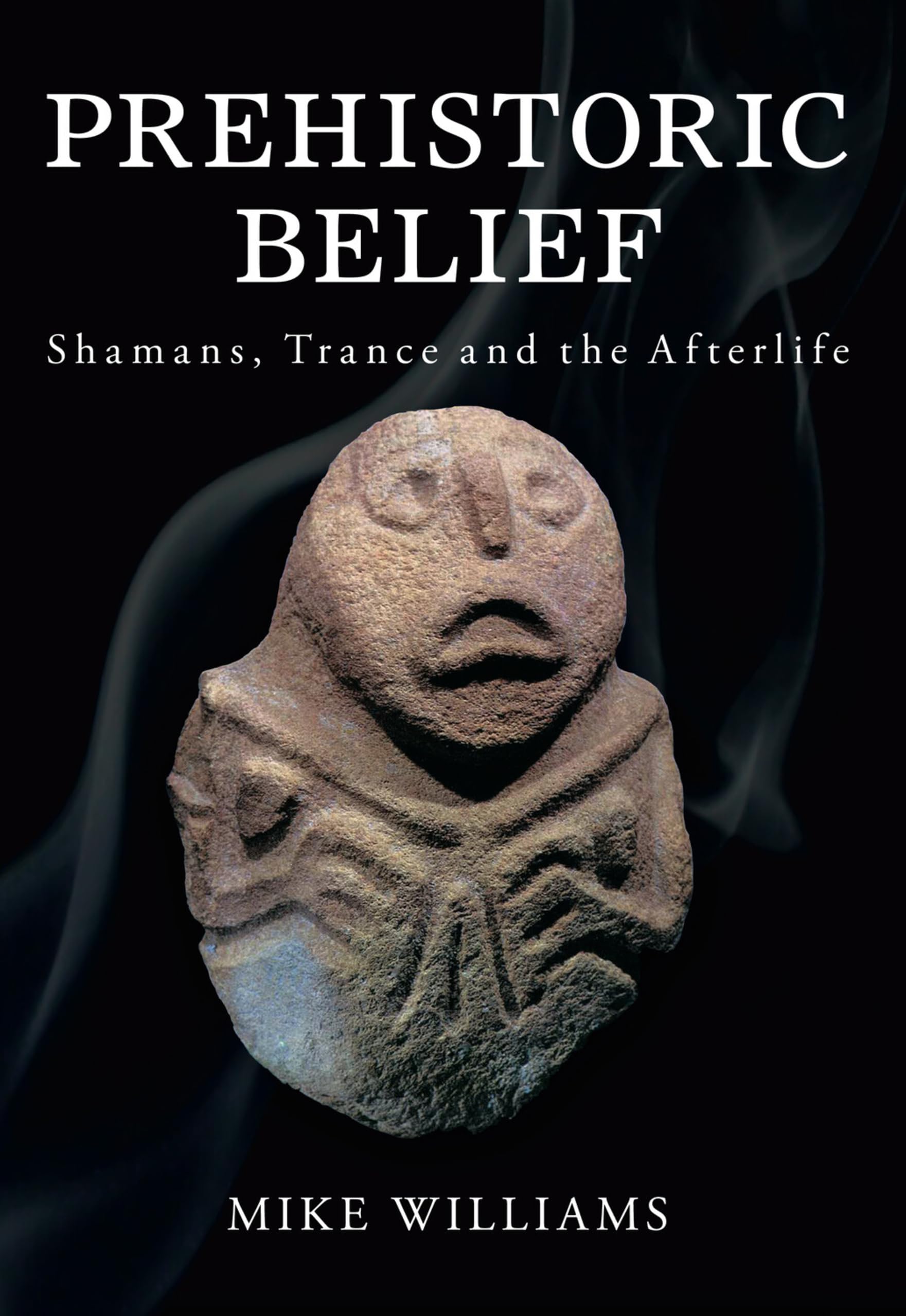 Prehistoric Belief: Shamans, Trance and the Afterlife General education