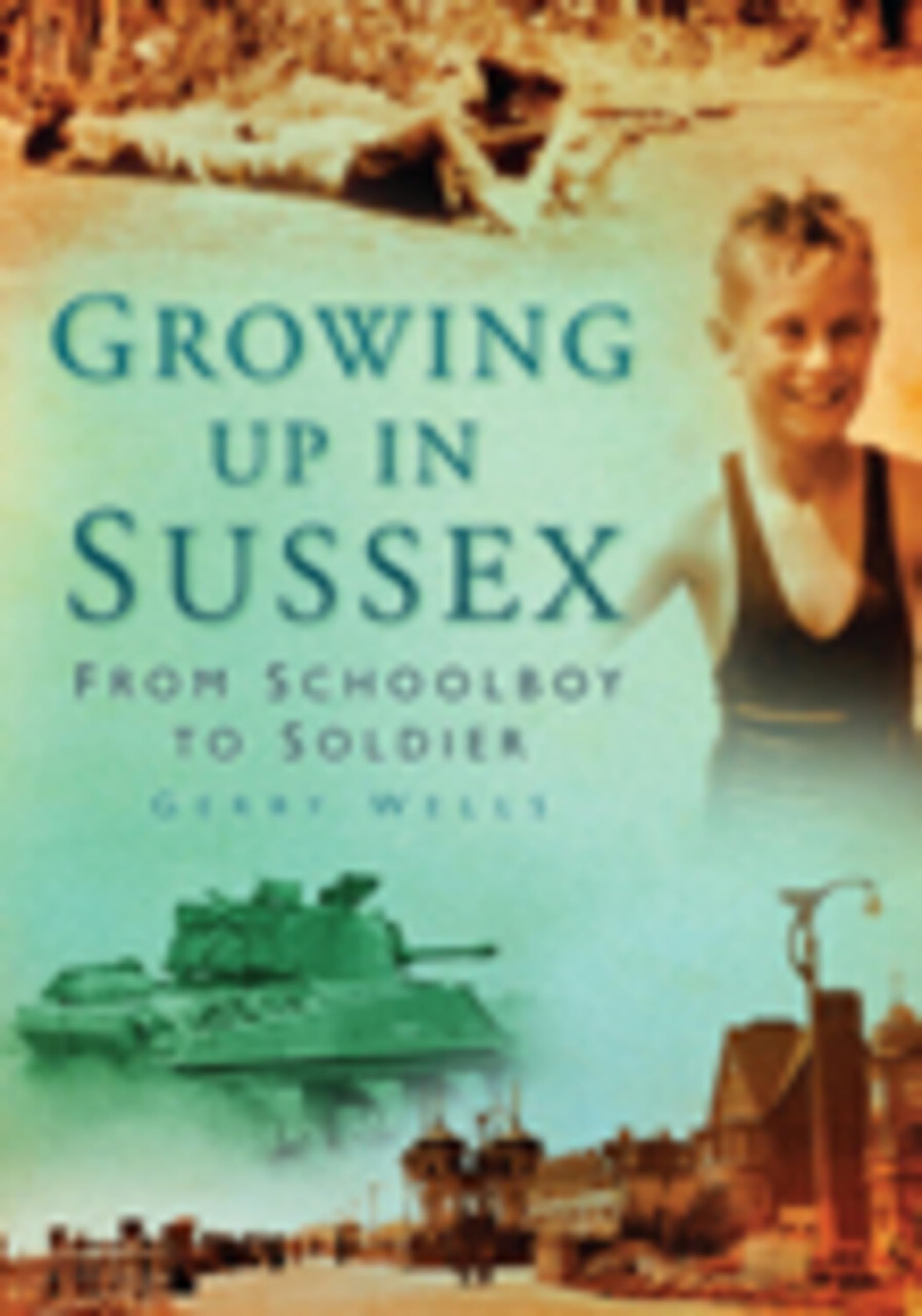 Growing Up in Sussex: From Schoolboy to Soldier Memories