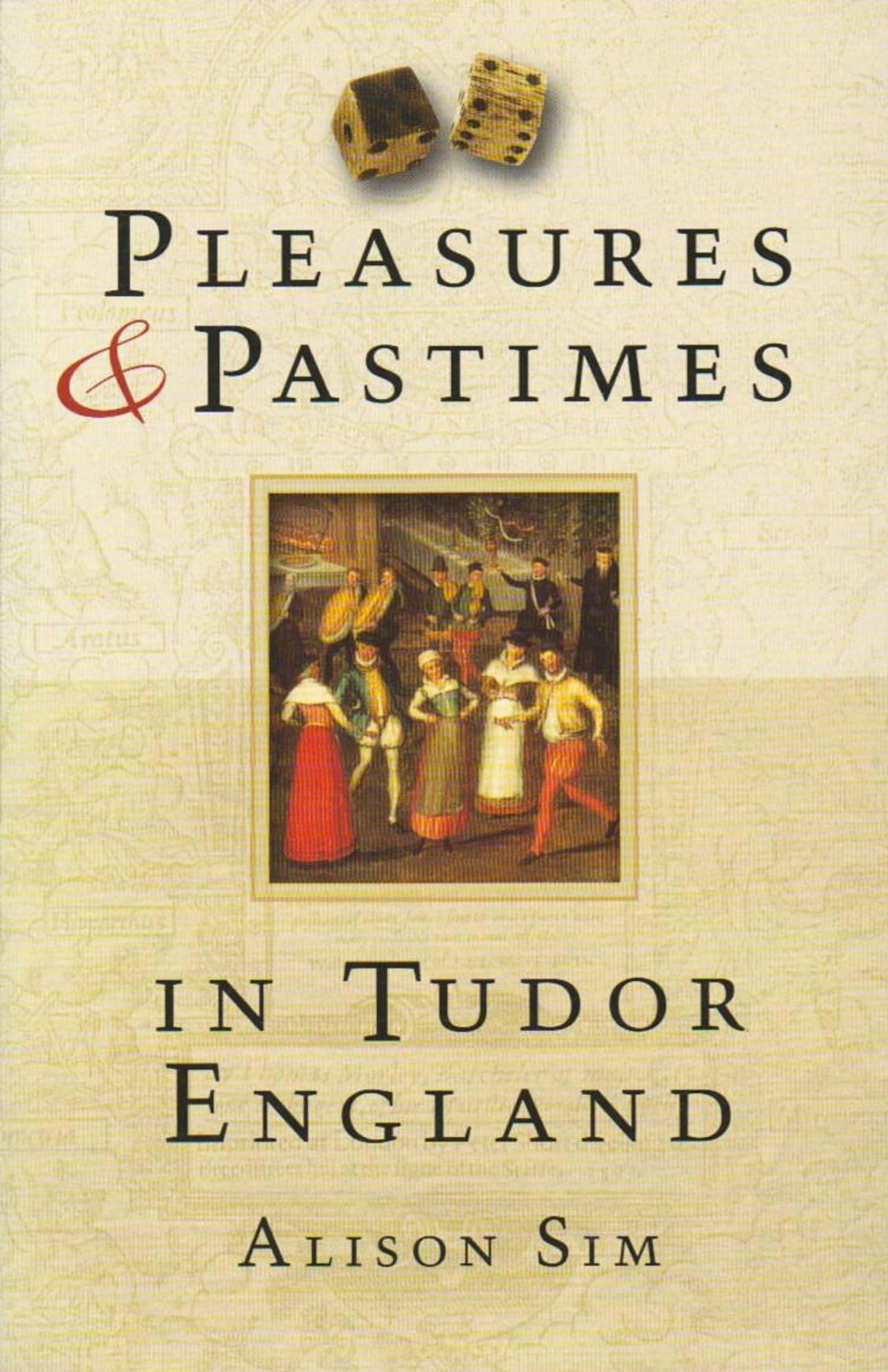 Pleasures & Pastimes in Tudor England Social Sciences