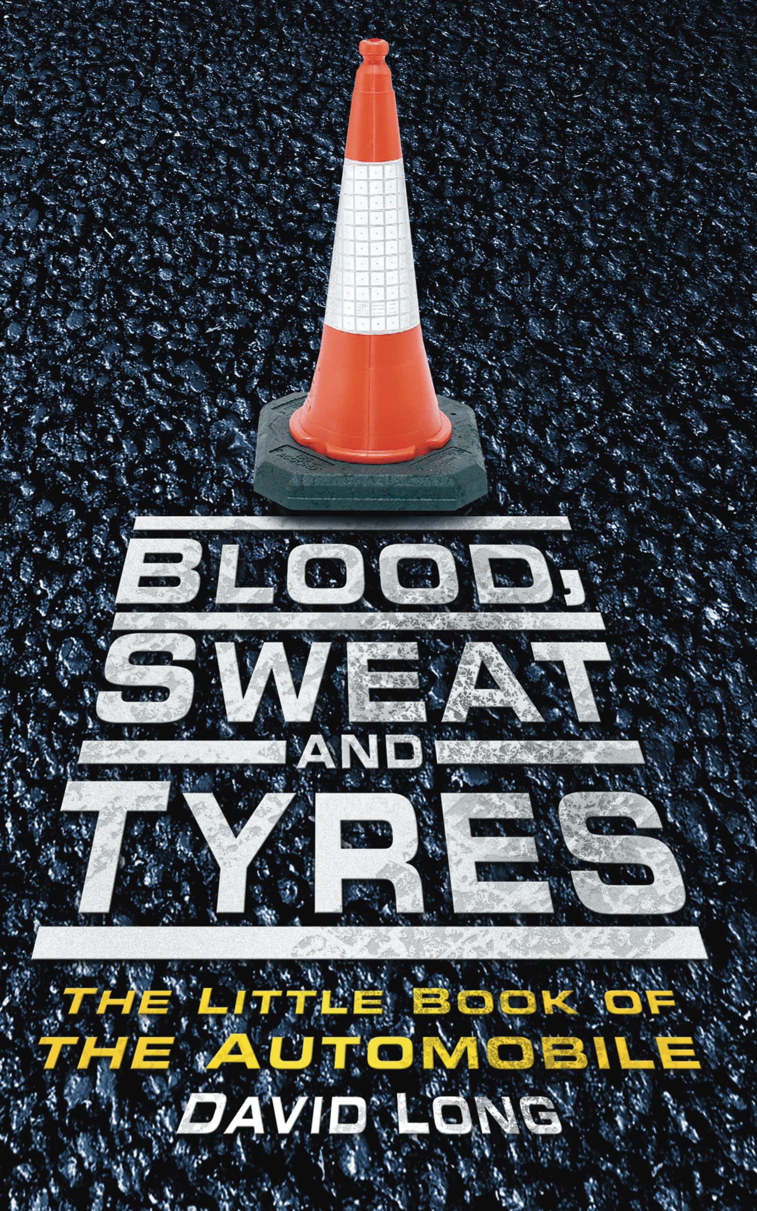 Blood, Sweat and Tyres: The Little Book of the Automobile Business & Technology