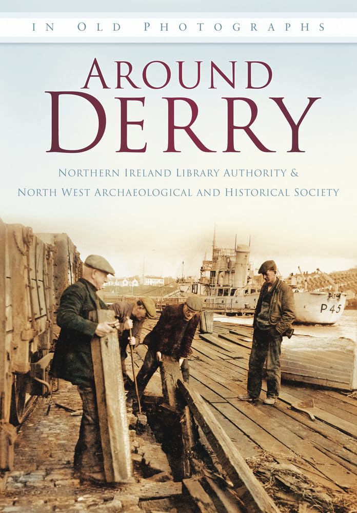 Around Derry: In Old Photographs (Britain in Old Photographs) Social Sciences
