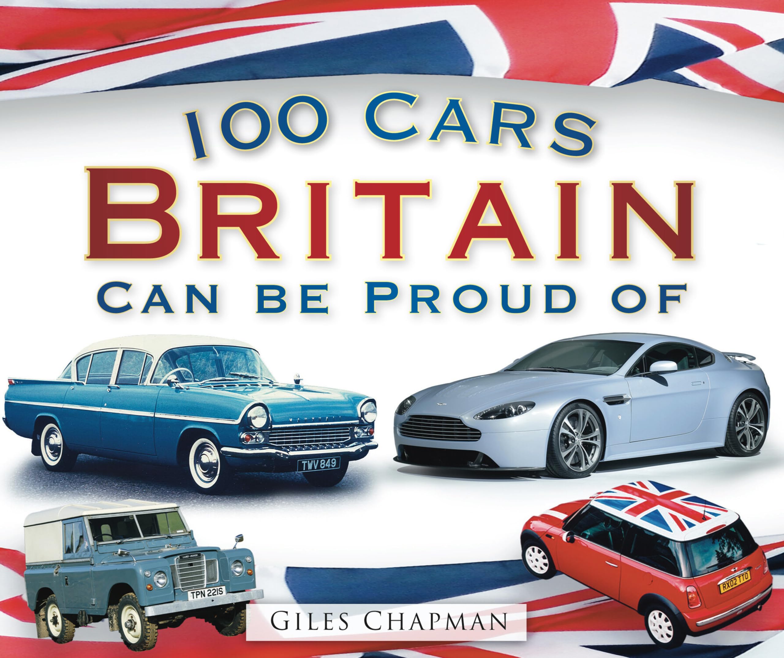 100 Cars Britain Can Be Proud Of Leisure, Home & Garden