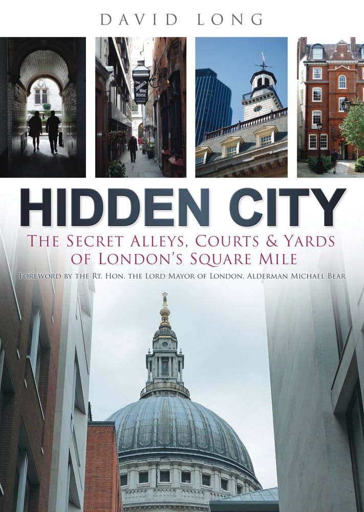 Hidden City: The Secret Alleys, Courts & Yards of London's Square Mile: The Secret Alleys, Courts and Yards of London's Square Mile Film, Art & Culture
