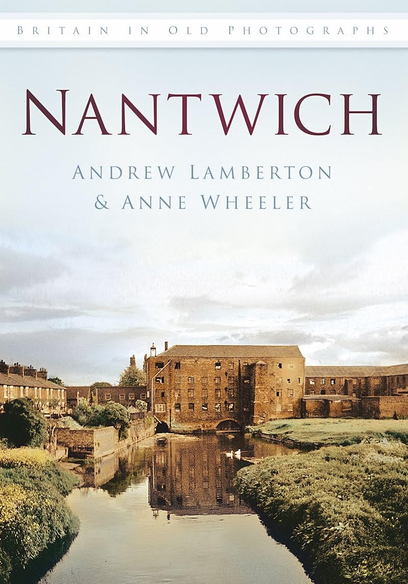 Nantwich Britain in Old Photographs Politics & History