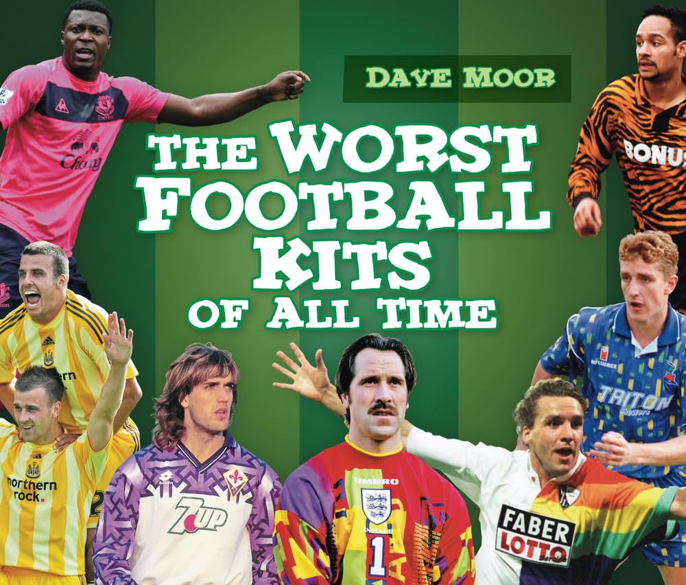 The Worst Football Kits of All Time Leisure & Fun
