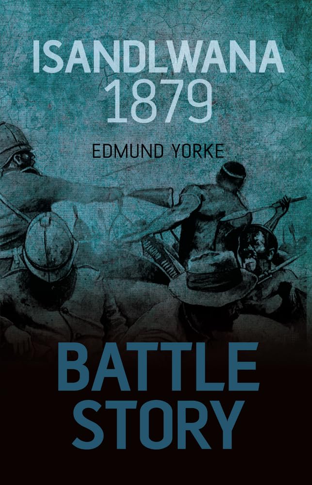 Isandlwana 1879 (Battle Story) Politics & History
