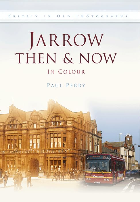 Jarrow Then & Now (Then and Now) Arts & Music