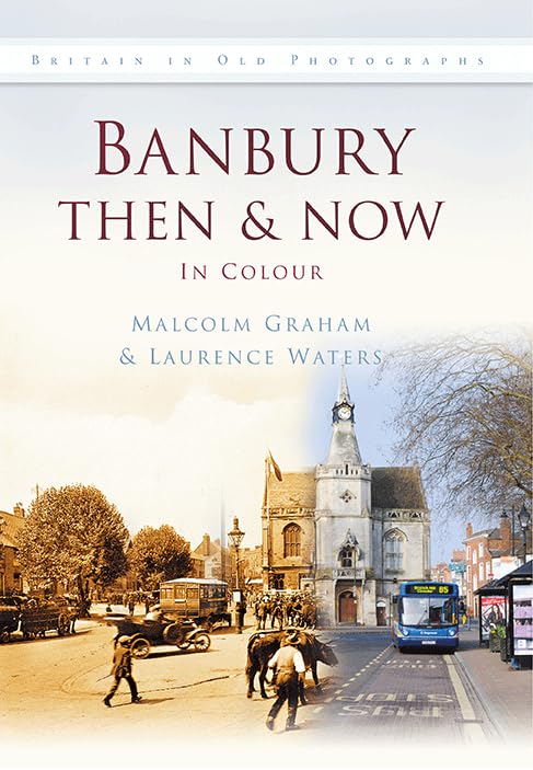 Banbury Then & Now (Then and Now) Politics & History