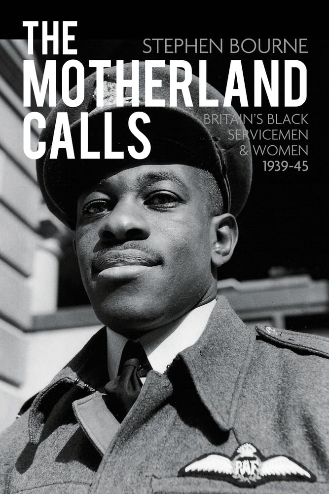 The Motherland Calls: Britain's Black Servicemen & Women, 1939-45 book