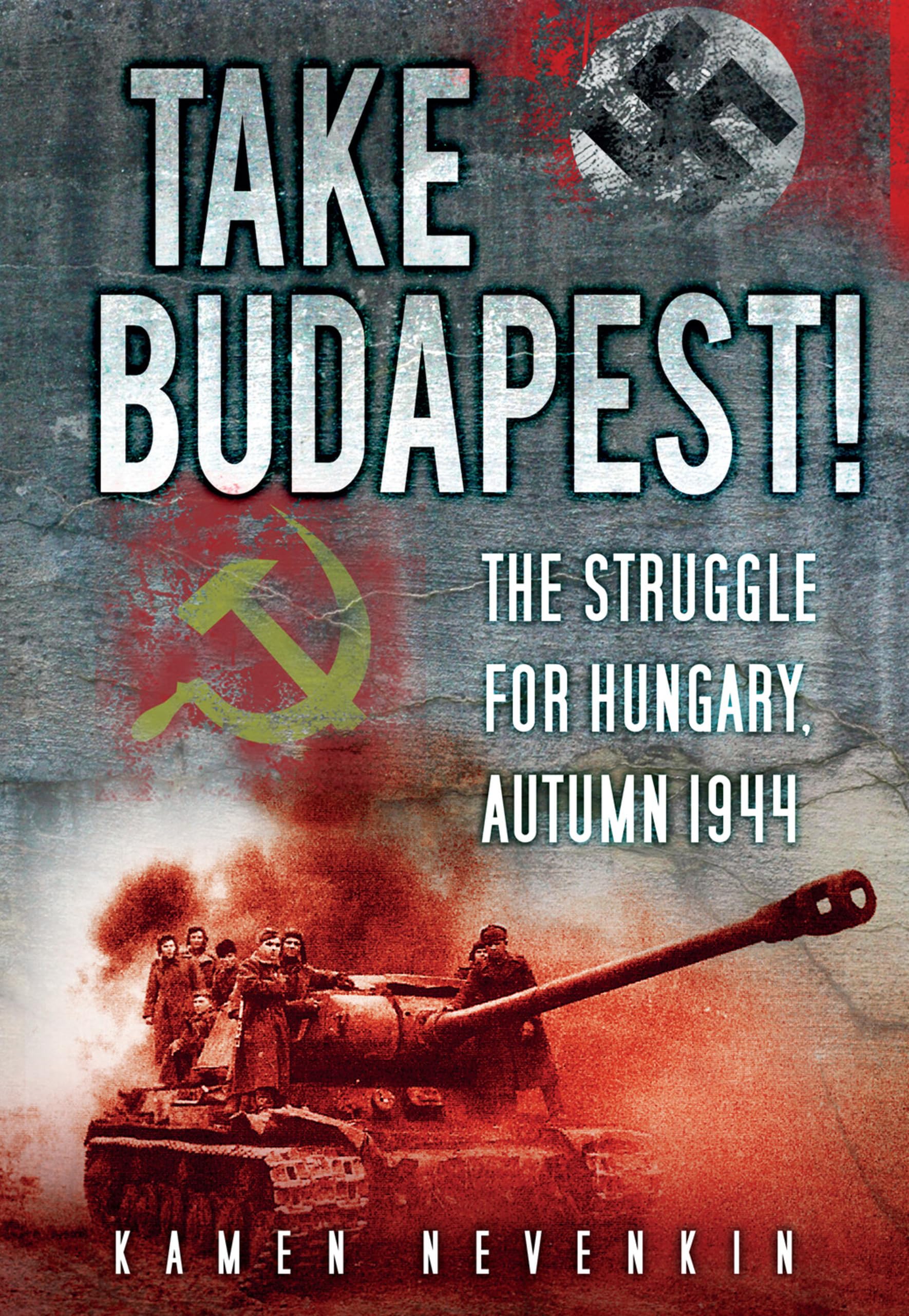 Take Budapest!: The Struggle for Hungary, Autumn 1944 book