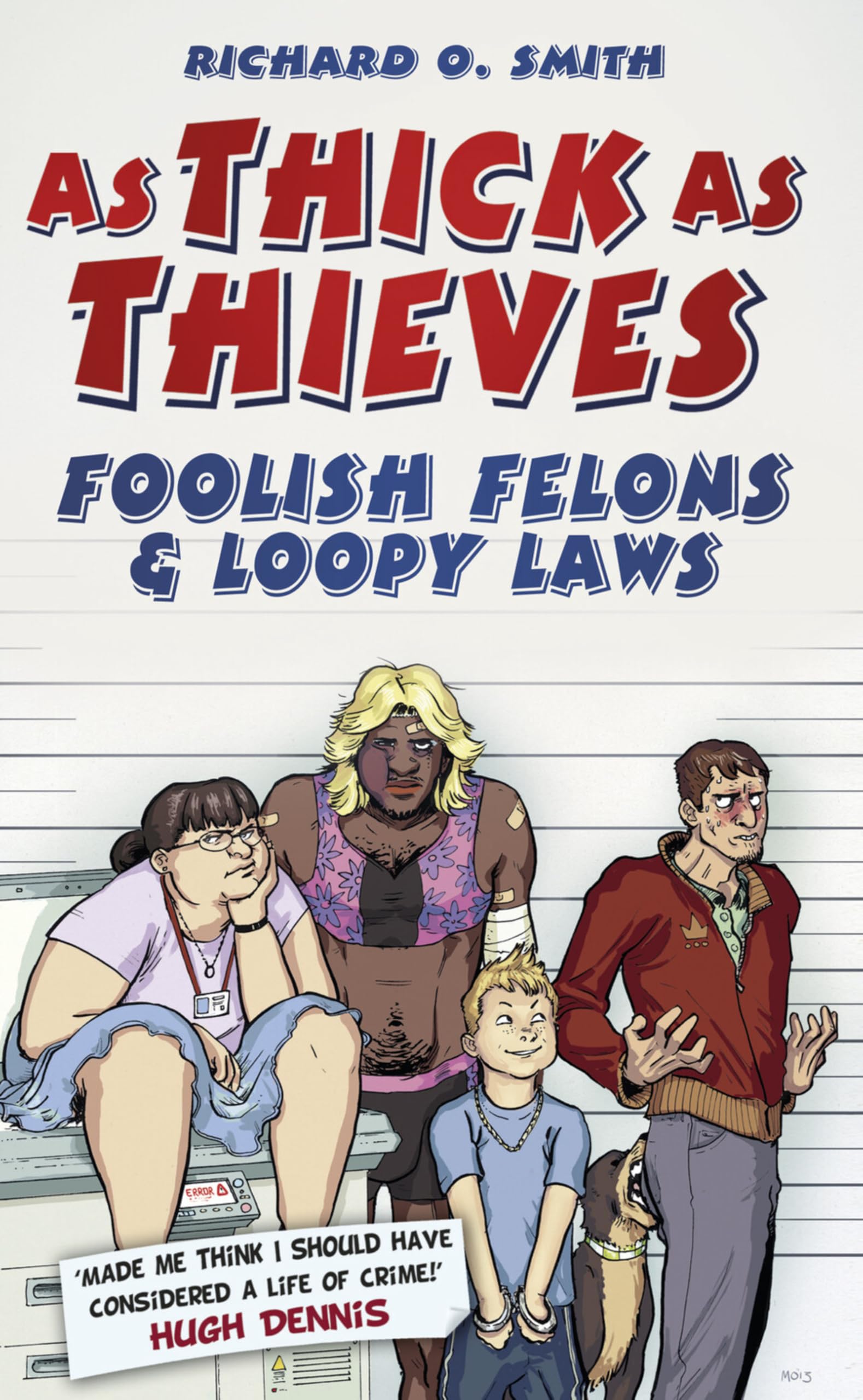 As Thick As Thieves: Foolish Felons & Loopy Laws: Foolish Felons and Loopy Laws Politics & Society