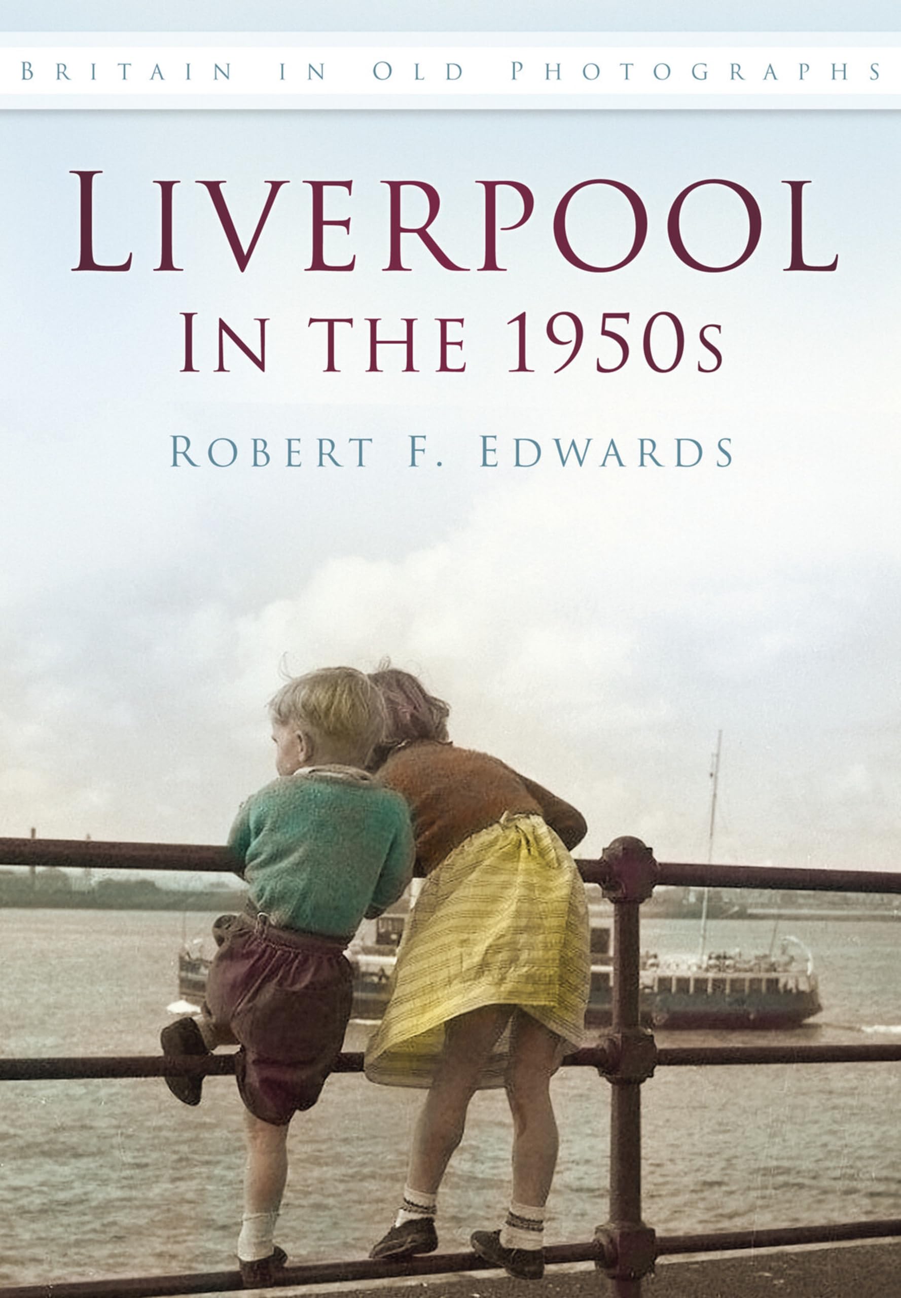 Liverpool in the 1950s (Britain in Old Photographs (History Press)) book