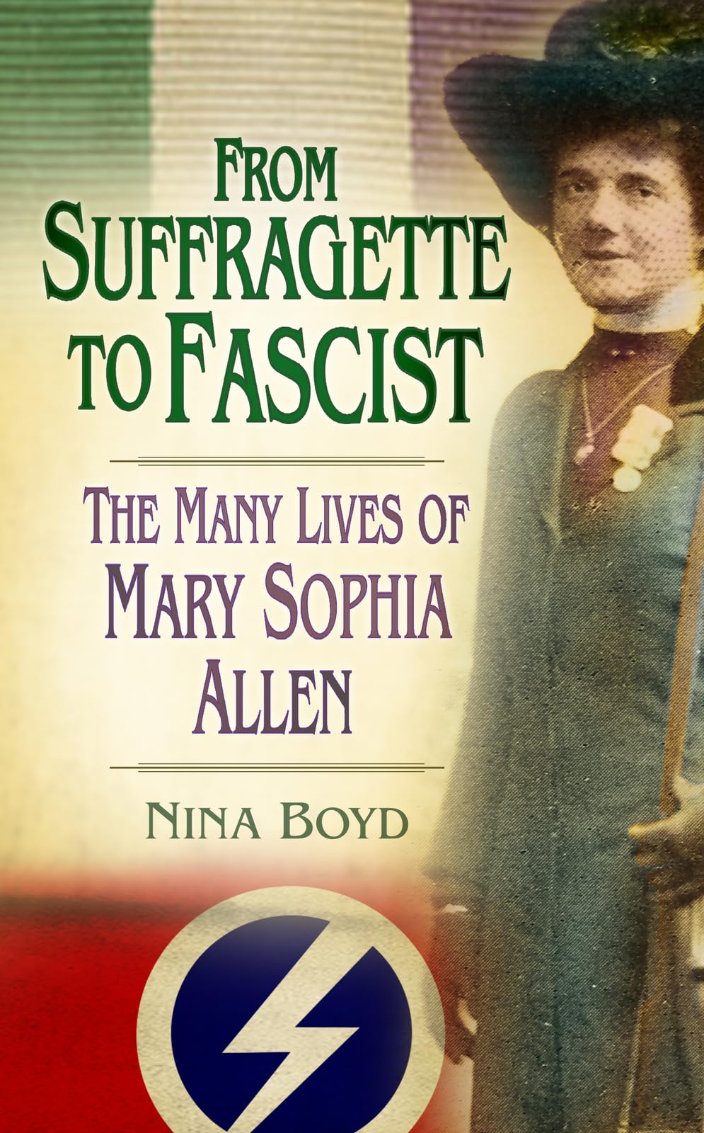 From Suffragette to Fascist: The Many Lives of Mary Sophia Allen Politics & Society