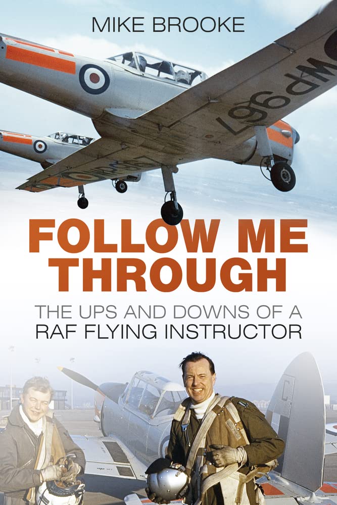 Follow Me Through: The Ups And Downs Of An Raf Flying Instructor book