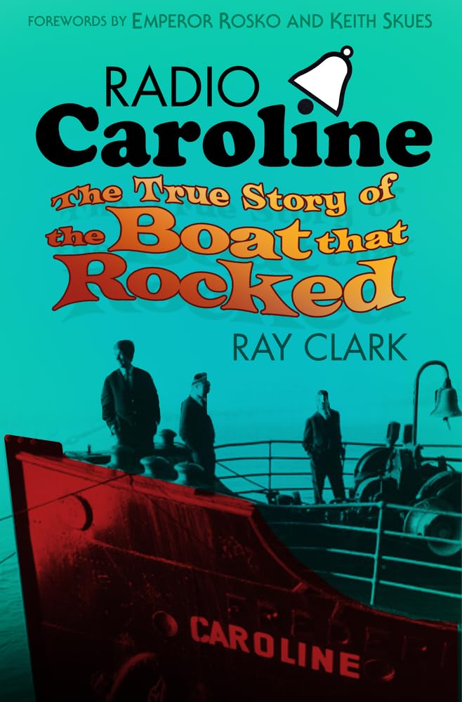 Radio Caroline: The True Story of the Boat That Rocked Social Sciences