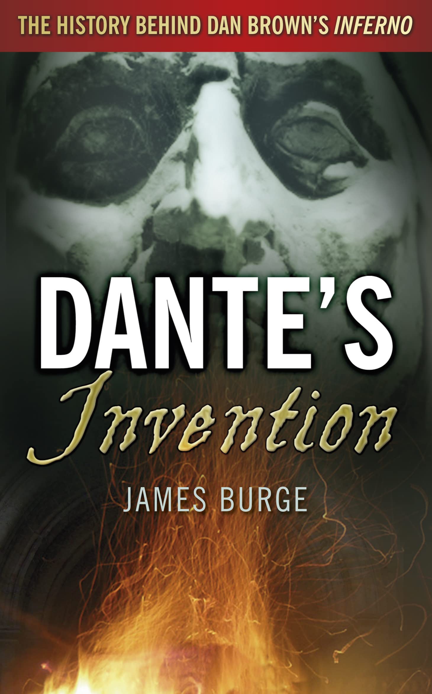 Dante's Invention: The History Behind Dan Brown's Inferno (Ancient Legends Retold) Social Sciences