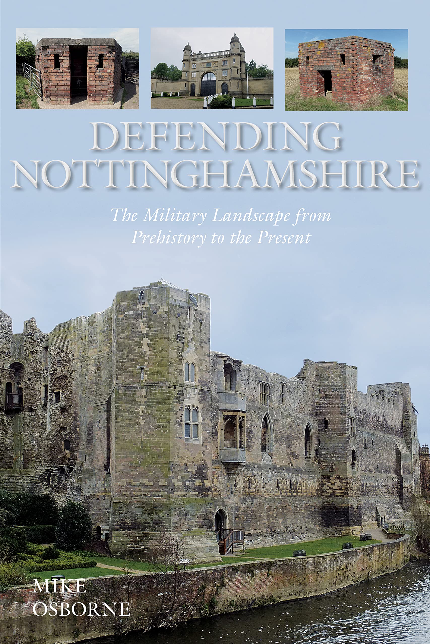 Defending Nottinghamshire: The Military Landscape from Prehistory to the Present Politics & History