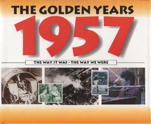 The Golden Years:1957 (The Way It Was - The Way We Were) book