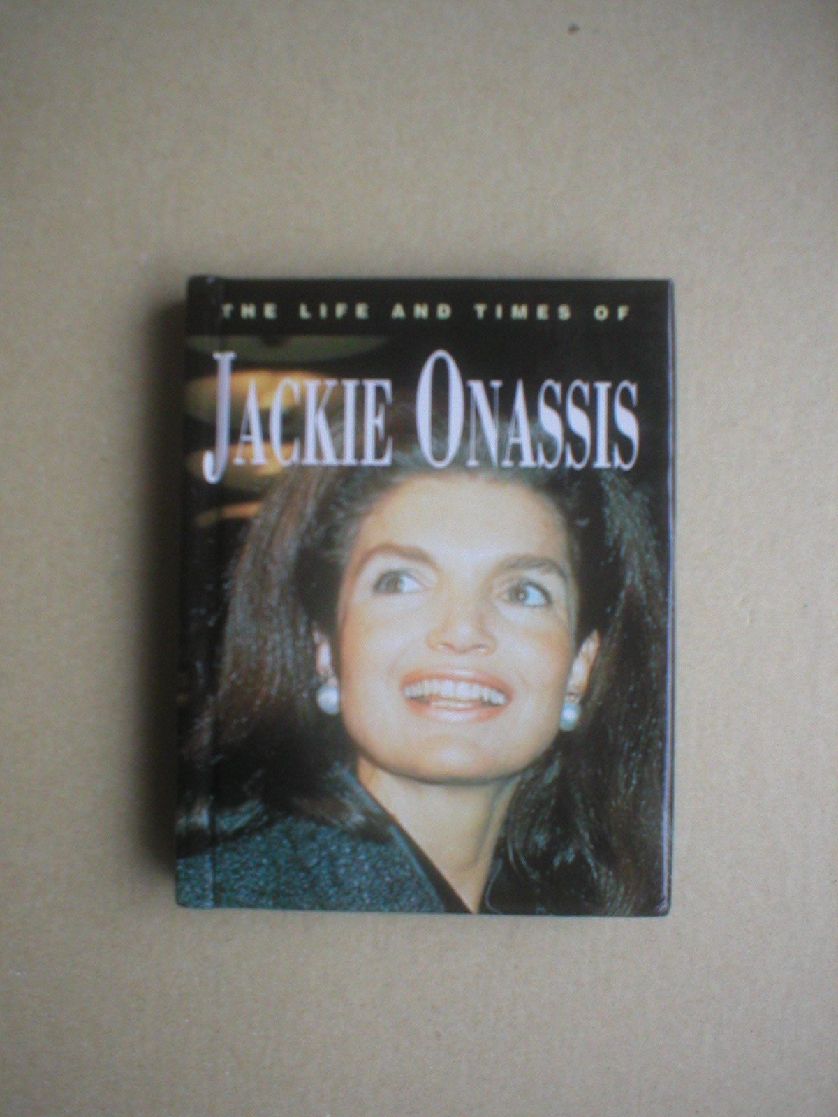 The Life and Times of Jackie Onassis (Life & Times of...S.) Books