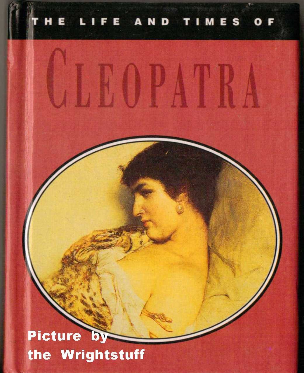 The Life and Times of Cleopatra Biographies & Memoirs