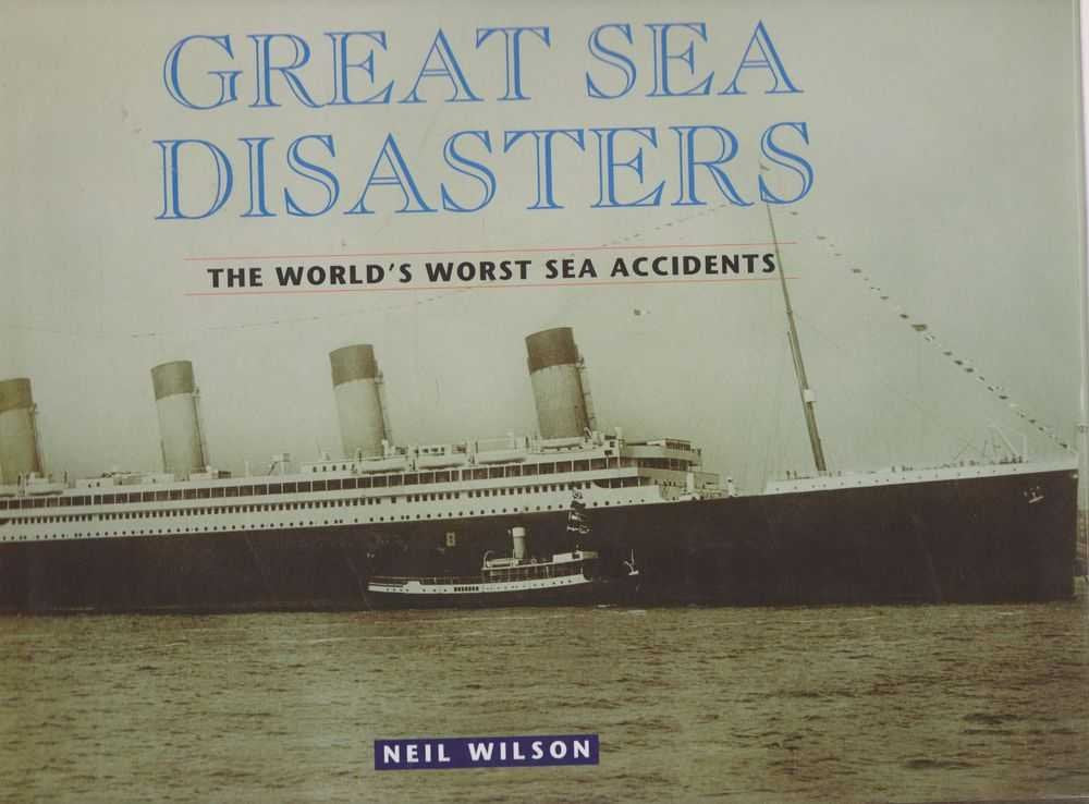 Great Sea Disasters: The World's Worst Sea Disasters Travel
