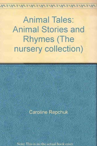 Animal Tales: Animal Stories and Rhymes (The nursery collection) Non-fiction