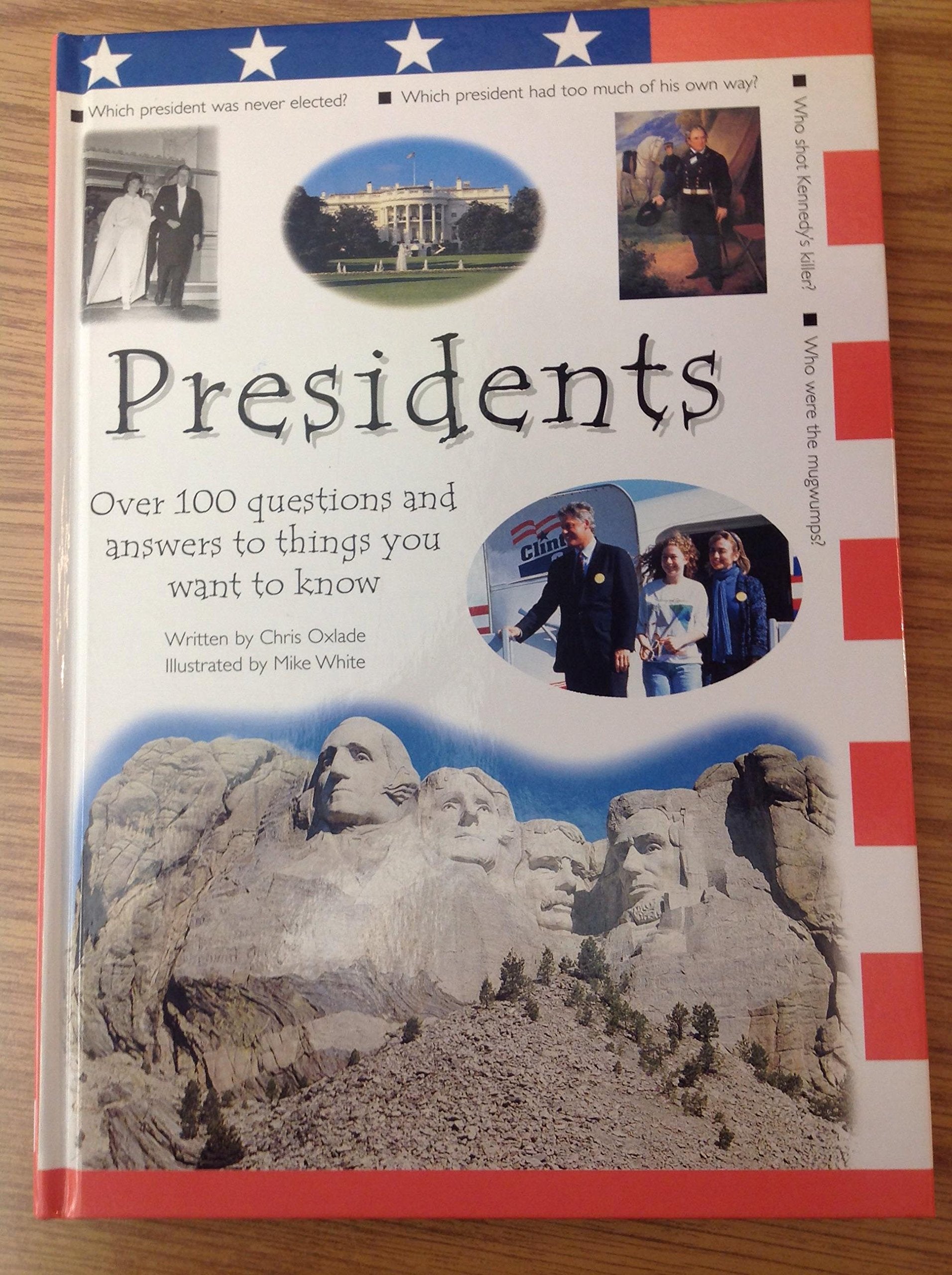 Presidents: Over 100 Questions and Answers to Things You Want to Know Books