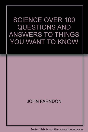 SCIENCE OVER 100 QUESTIONS AND ANSWERS TO THINGS YOU WANT TO KNOW Books