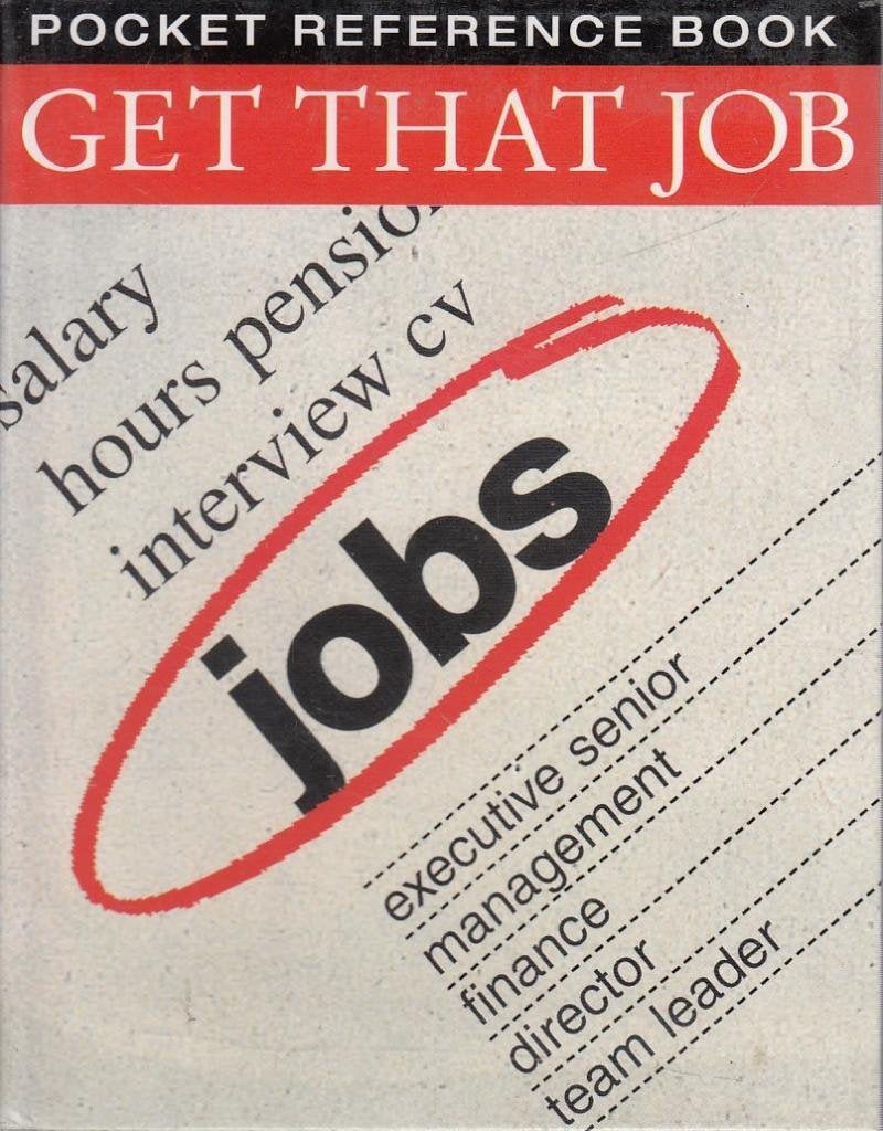 Get That Job (Pocket Reference S.) Business, Finance & Career