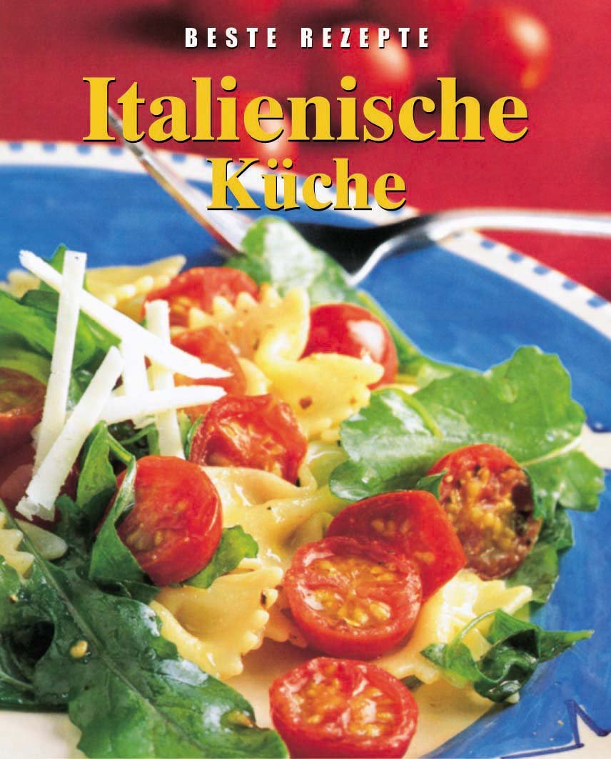 Italienische Küche (Beste Rezepte) Health, Nutrition & Fitness