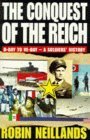 The Conquest of the Reich: From D-Day to VE-Day - A Soldiers' History Memories