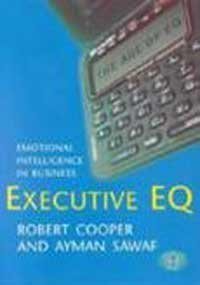 Executive EQ: How to Develop the Four Cornerstones of Emotional Intelligence for Success in Life and Work Books